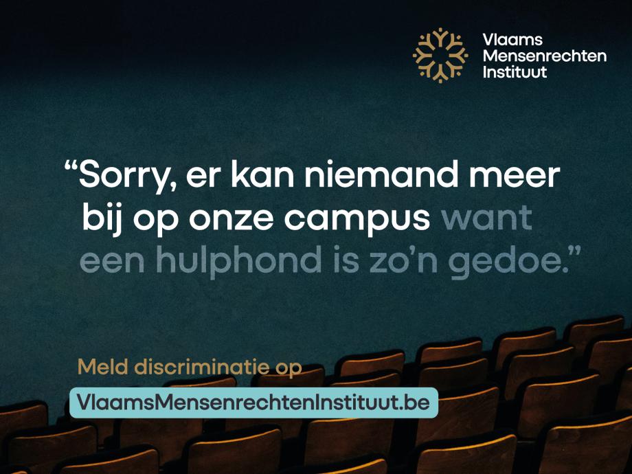 Tekstuele weergave afbeelding: "Sorry, er kan niemand meer bij op onze campus want een hulphond is zo'n gedoe." Meld discriminatie op vlaamsmensenrechteninstituut.be